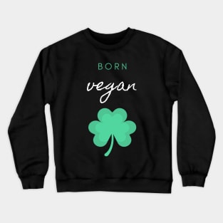 Born Vegan Crewneck Sweatshirt